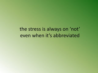 the stress is always on ‘not’
even when it’s abbreviated
 
