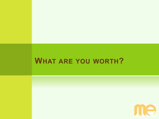 What are you worth? 