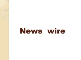 News wire
 