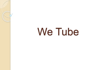 We Tube
 