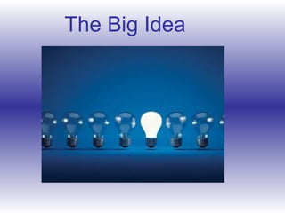 The Big Idea
 