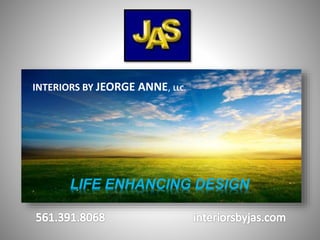 INTERIORS BY JEORGE ANNE, LLC.
LIFE ENHANCING DESIGN
 