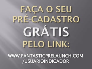 Fantastic Pre Launch