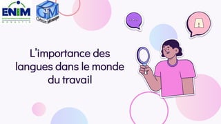L’importance des
langues dans le monde
du travail
 