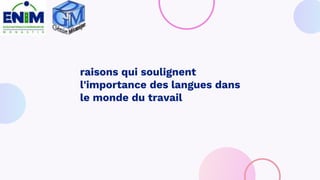 raisons qui soulignent
l'importance des langues dans
le monde du travail
 