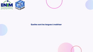 Quelles sont les langues à maitriser
 