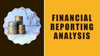 FINANCIAL
REPORTING
ANALYSIS
 