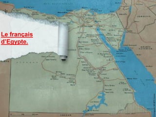 Le français
d’Egypte.
 