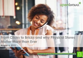 Click here to go to the recorded webinar in Brighttalk
From Clicks to Bricks and why Physical Stores
Matter More than Ever
August 6, 2015
 