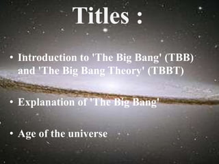 History of the universe, the big bang theory and age of the universe | PPTX