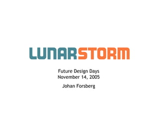 Future Design Days November 14, 2005 Johan Forsberg 