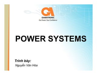 Power SYSTEMs
Trình bày:
Nguyễn Văn Hòa

 