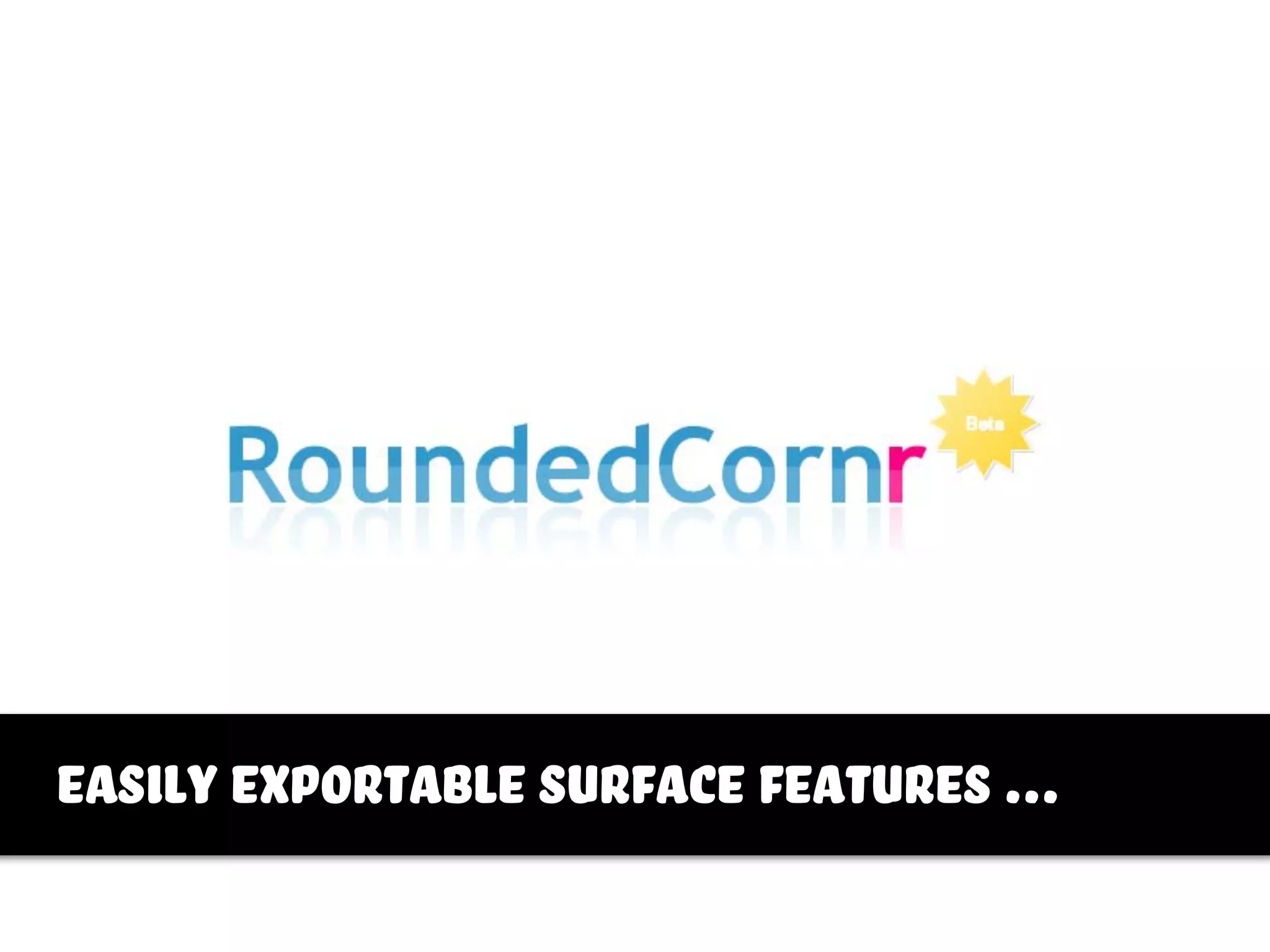 easily exportable surface features ...
 