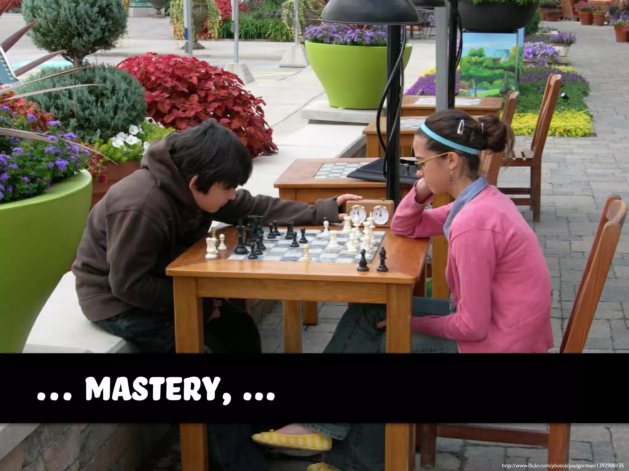 … mastery, ...
http://www.ﬂickr.com/photos/paulgorman/1392988135
 