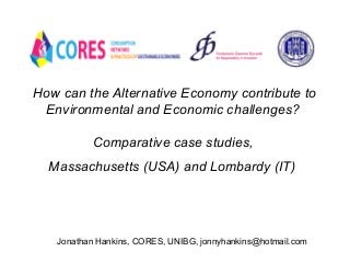 How can the Alternative Economy contribute to
Environmental and Economic challenges?
Comparative case studies,
Massachuset...