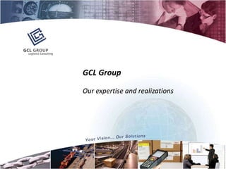 GCL Group Our expertise and realizations 