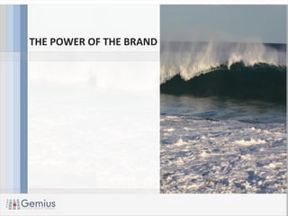 THE POWER OF THE BRAND
 
