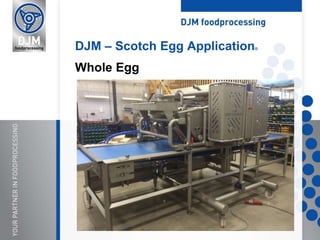 Whole Egg
DJM – Scotch Egg Application®
 