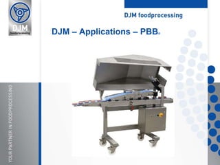 DJM – Applications – PBB®
 