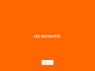 LES INCIVILITÉS
 