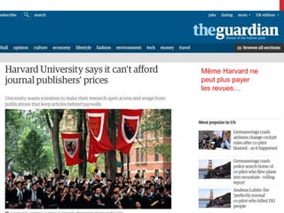 Même Harvard ne
peut plus payer
les revues…
 