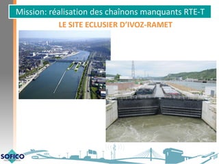 Mission: réalisation des chaînons manquants RTE-T
LE SITE ECLUSIER D’IVOZ-RAMET
 