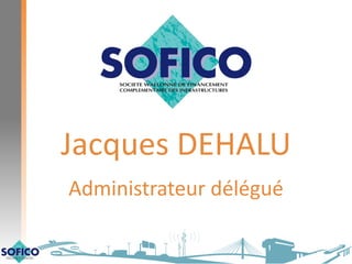 Jacques DEHALU
Administrateur délégué
 