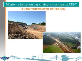 Mission: réalisation des chaînons manquants RTE-T
LE CONTOURNEMENT DE COUVIN
 
