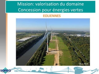 Mission: valorisation du domaine
Concession pour énergies vertes
EOLIENNES
 