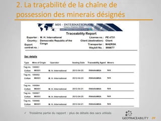 31
2. La traçabilité de la chaîne de
possession des minerais désignés
 Troisième partie du rapport : plus de détails des sacs utilisés
 