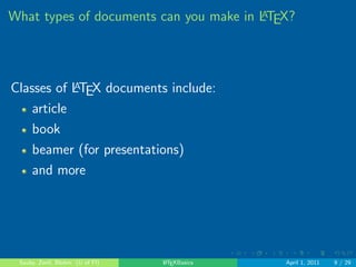 le on your 
computer. 
. . . . . . 
Sauby, Zenil, Blohm (U of Fl) LATEXBasics April 1, 2011 8 / 29 
 