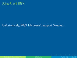 cation 
and more 
Sauby, Zenil, Blohm (U of Fl) LATEXBasics April 1, 2011 13 / 29 
 