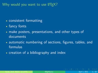 gures, tables, and 
formulas 
Sauby, Zenil, Blohm (U of Fl) LATEXBasics April 1, 2011 3 / 29 
 