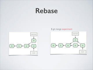 Rebase
$ git merge experiment
 