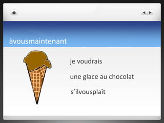 NB position flavour comes after glaceà la auvanillechocolatfraise cassisbanane citronpistachementhepêche