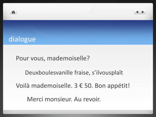 àvousmaintenantje voudraisune glace au chocolats’ilvousplaît