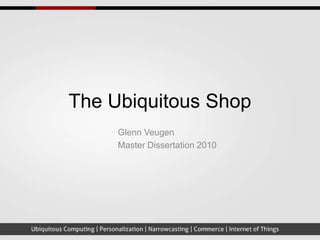 The Ubiquitous Shop Glenn Veugen Master Dissertation 2010 