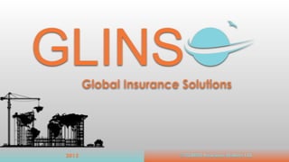 2013 © GLINSO Insurance Brokers Ltd.
 