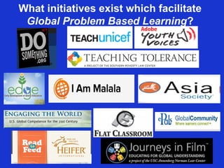 What initiatives exist which facilitate
 Global Problem Based Learning?
 