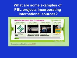 What are some examples of
PBL projects incorporating
  international sources?
 