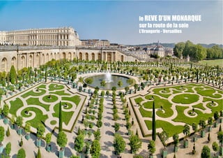 le REVE D’UN MONARQUE
sur la route de la soie
L’Orangerie - Versailles
 