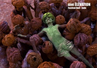 une ÉLÉVATION
Festival Holi - Inde
 