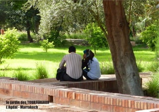 le jardin des TOURTEREAUX
L’Agdal - Marrakech
 
