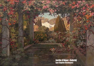 Jardin d’Alger -Sahridj
(par Eugène Deshayes)
 