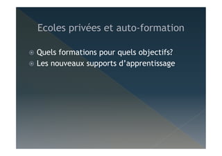   Quels formations pour quels objectifs?
  Les nouveaux supports d’apprentissage
 