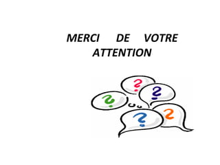 MERCI DE VOTRE
ATTENTION
 