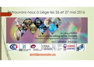 Retrouvons nous à Liège les 26 et 27 mai 2016
jpm@jpmousnier.eu
 
