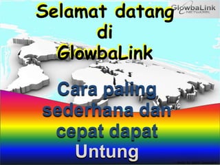 Selamat datang di GlowbaLink Selamat datang di GlowbaLink Cara paling sederhanadancepatdapatUntung ~ design by  admin  Glowbalink~ 