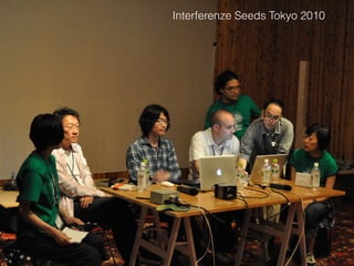 Interferenze Seeds Tokyo 2010
 