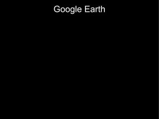 Google Earth
 